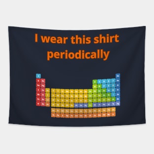 I Wear this Shirt Periodically Tapestry