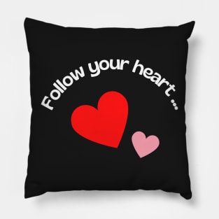 Follow Your Heart Inspirational Quotes Pillow