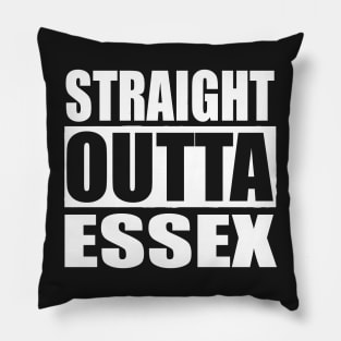 STRAIGHT OUTTA ESSEX UK Pillow