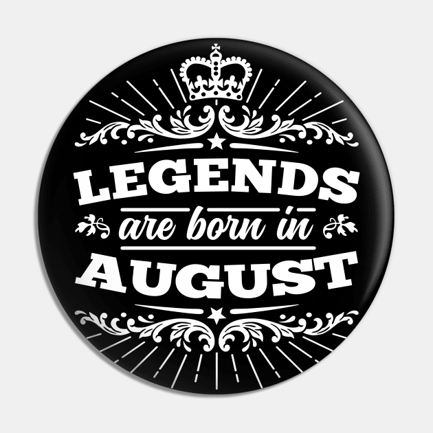 Legends Are Born In August Pin by DetourShirts