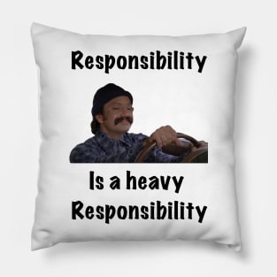 Responsibility is a heavy responsibility Pillow