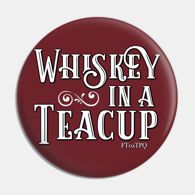 Whiskey in a Teacup Pin by KimbraSwain