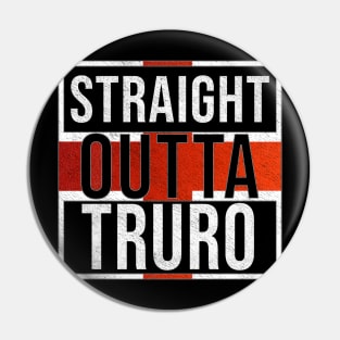 Straight Outta Truro - Gift for England From Truro Pin