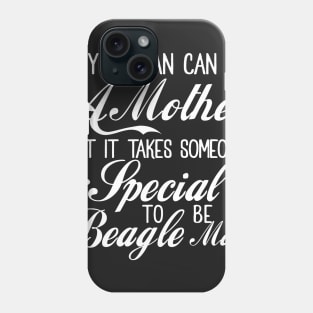 Any woman can be a mother but it takes someone special to be beagle mom Phone Case