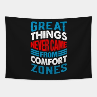 Great things never came from comfort zones Tapestry