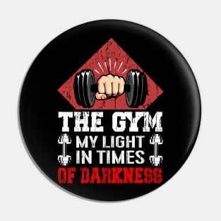 The Gym My Light In Times Of Darkness | Motivational & Inspirational | Gift or Present for Gym Lovers Pin