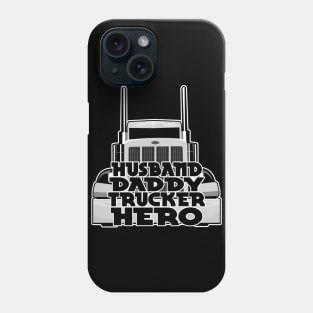 Husband. Daddy. Trucker. Hero Phone Case