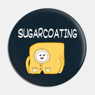 Sugarcoating Pin