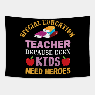 special Education Teacher  because even kids need heroes Tapestry