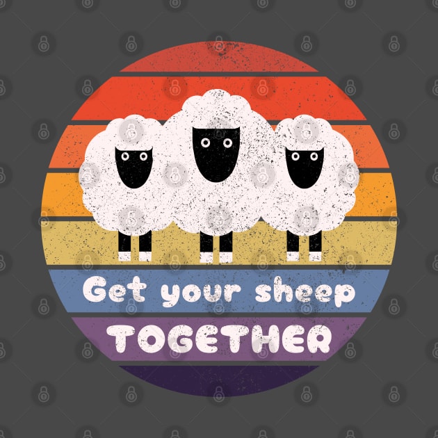 Get Your Sheep Together: Funny Quote Design by AmandaOlsenDesigns