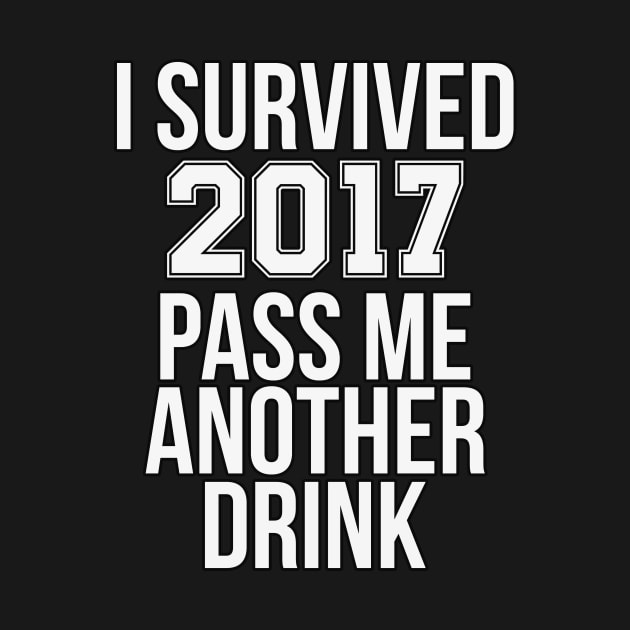 I Survived 2017 Pass Me Another Drink 2018 by charlescheshire