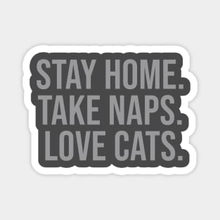 Stay home take naps love cats Magnet