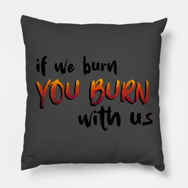 If We Burn You Burn With Us Hunger Game Quotes Pillow by ichewsyou