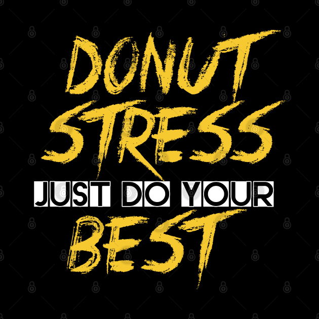 Donut Stress. Just Do Your Best. by pako-valor