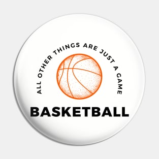 Basketball, All other things are just a game, style 5 Pin