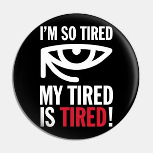 Joke I'm So Tired My Tired Is Tired Funny Humor Aesthetics Pin