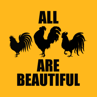 All Roosters Are Beautiful T-Shirt