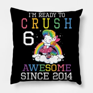 Happy Birthday To Me You I'm Ready To Crush 6 Years Awesome Since 2014 Pillow