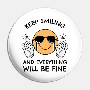 Keep Smiling And Everything Will Be Fine Pin