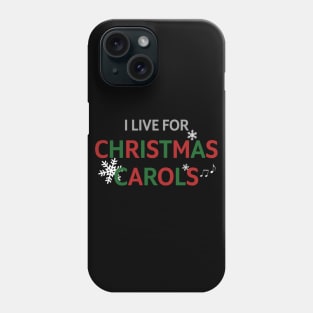 I Live for Christmas Carols | Funny Christmas Caroling Phone Case