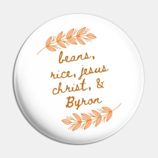 beans rice jesus christ and byron but like. classy Pin