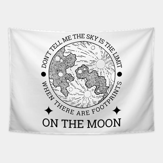 Don't tell me the sky is the limit when there are footprints on the moon Tapestry by Lomalo Design