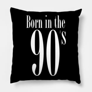 Born in the 90's - Funny retro typo nineties gift idea Pillow