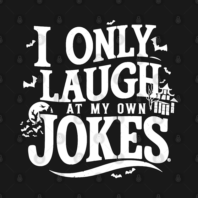 I Only laugh At My Own Jokes Premium by Farhan S