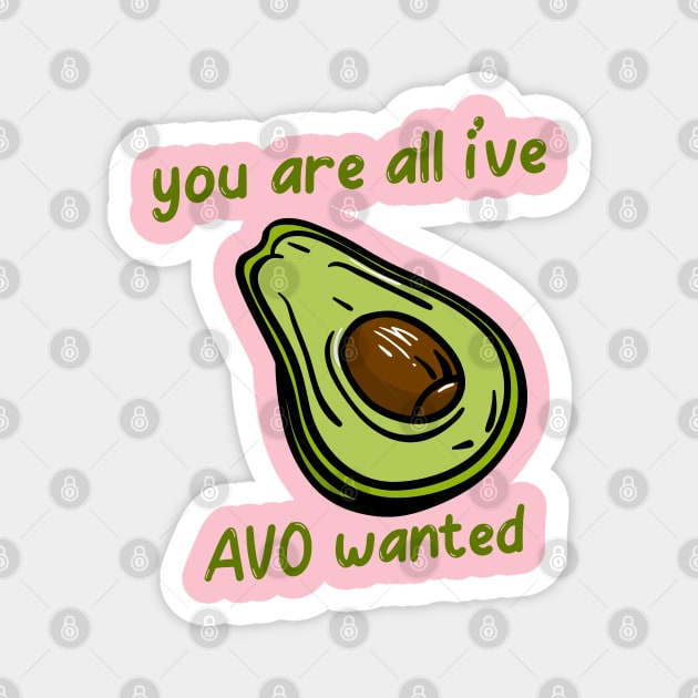 Avocado Lover | You're All I've Avo Wanted Magnet by bloomby