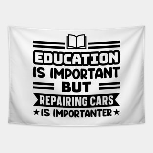 Education is important, but repairing cars is importanter Tapestry