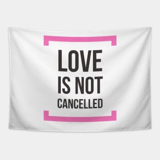 Love is not cancelled Tapestry