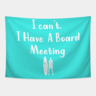 I cant I have a board meeting, funny surf design beach design Tapestry