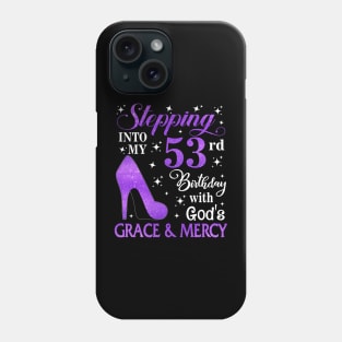 Stepping Into My 53rd Birthday With God's Grace & Mercy Bday Phone Case