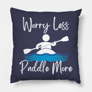 Worry Less Paddle More Pillow