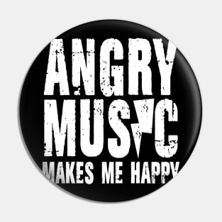 Angry Music Makes Me Happy Pin