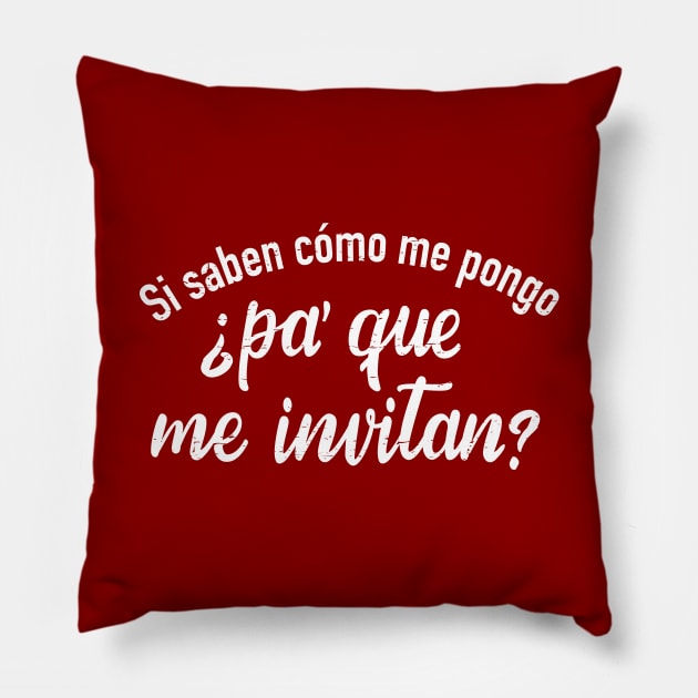 Si saben como me pongo, pa que me invitan Pillow by verde