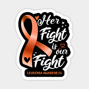 Leukemia Awareness HER FIGHT IS OUR FIGHT Magnet