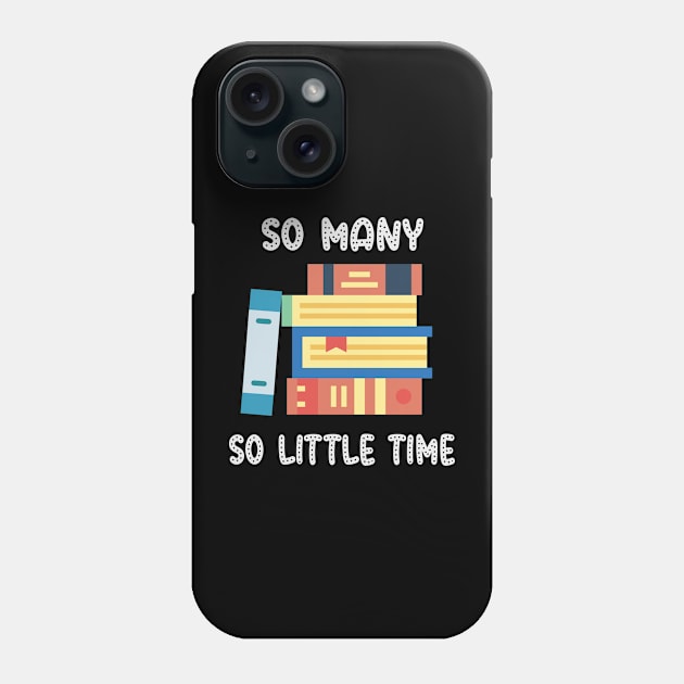 So Many Books So Little Time Phone Case by LAMAK-DS