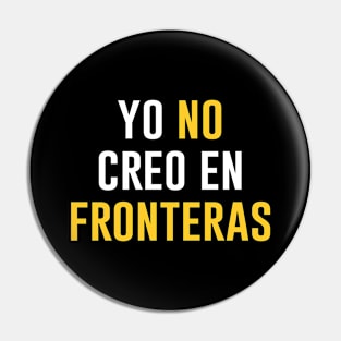 Yo No Creo En Fronteras Pin