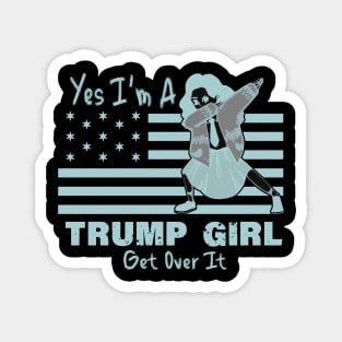 yes im a trump girl get over it Magnet