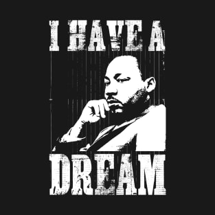 I Have A Dream Black History Month T-Shirt