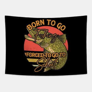 Born To Go Fishing Forced To Go To School Tapestry