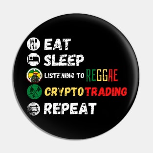 Eat Sleep Listening To Reggae Crypto Trading Repeat Pin