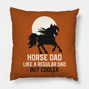 Horse dad, like a regular dad but cooler Pillow