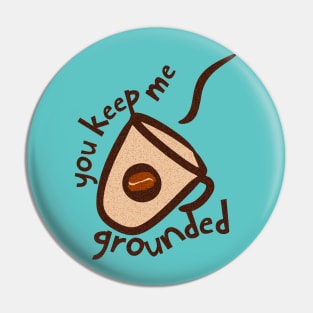 You keep me grounded! Pin