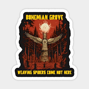 Bohemian grove, weaving spiders come not here Magnet