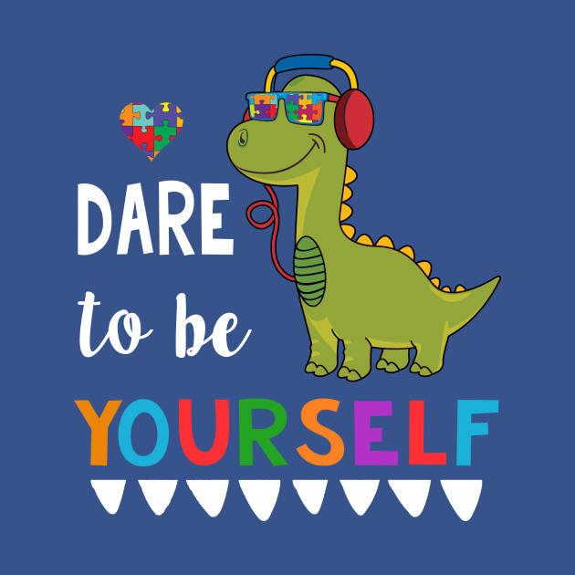 Disover Dare To Be Yourself T-rex Autism Awareness - Dinosaur - T-Shirt