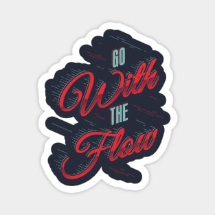 GO WITH THE FLOW Magnet