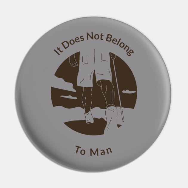 It Does Not Belong to Man Pin by JwFanGifts