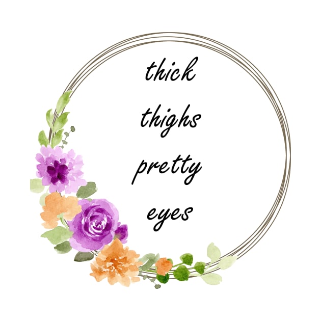 Thick thighs, pretty eyes. by CindersRose